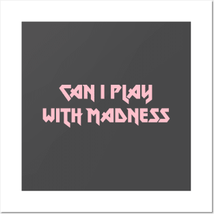 Can I Play With Madness, pink Posters and Art